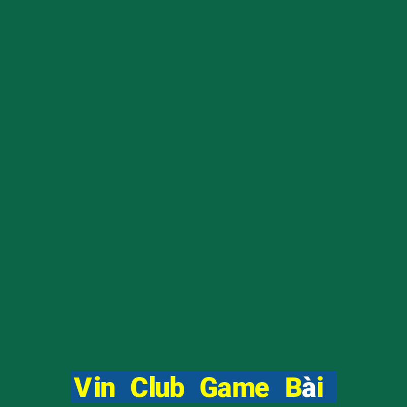 Vin Club Game Bài Binh 9 Cây