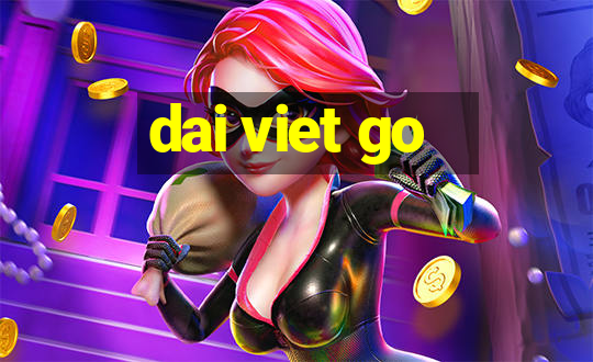 dai viet go