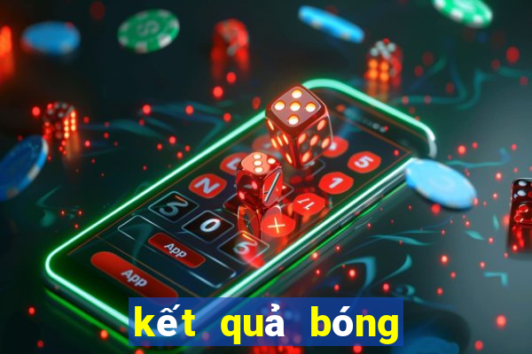 kết quả bóng đá giao hữu hôm nay