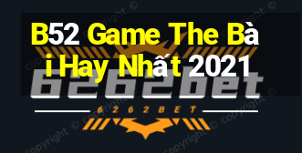 B52 Game The Bài Hay Nhất 2021