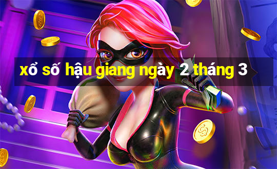 xổ số hậu giang ngày 2 tháng 3