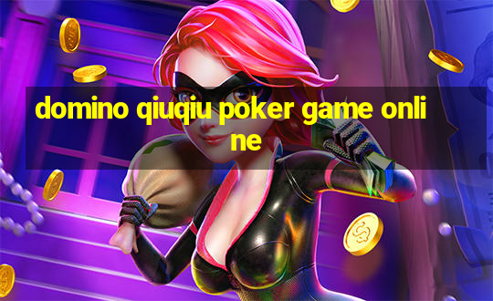 domino qiuqiu poker game online