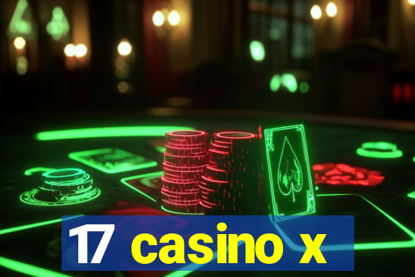 17 casino x