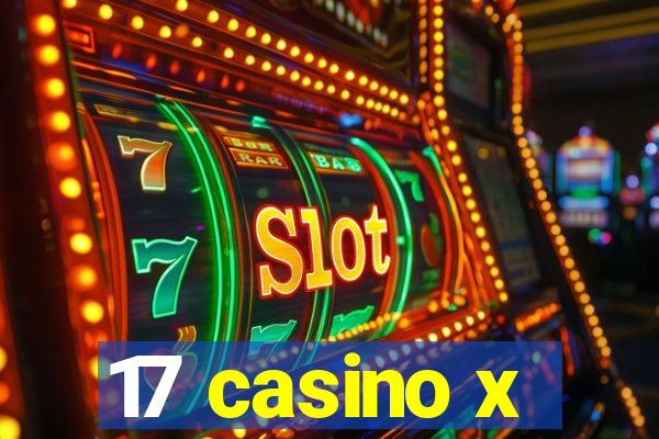 17 casino x