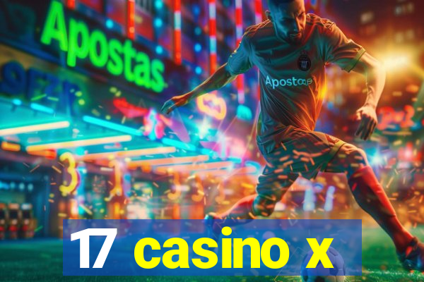 17 casino x