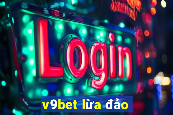 v9bet lừa đảo