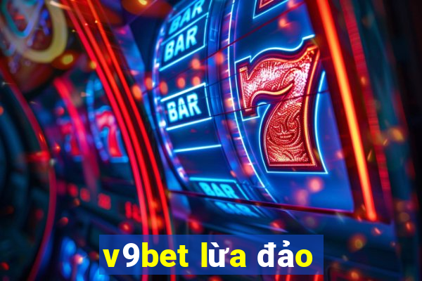 v9bet lừa đảo