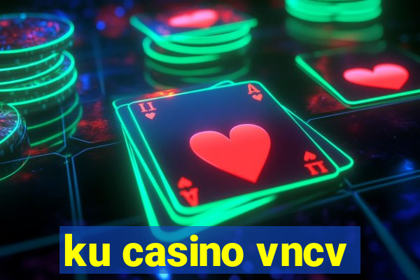 ku casino vncv