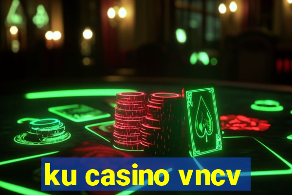 ku casino vncv