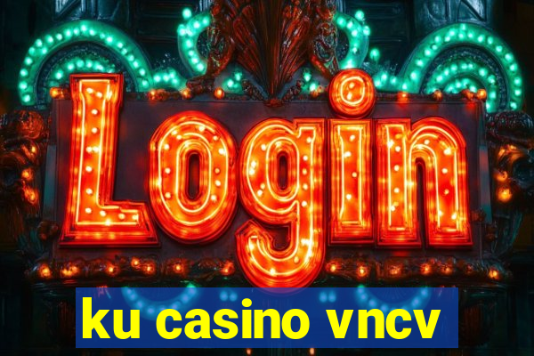 ku casino vncv