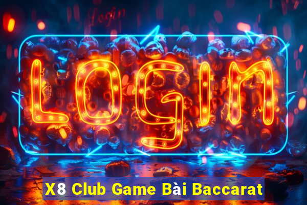 X8 Club Game Bài Baccarat