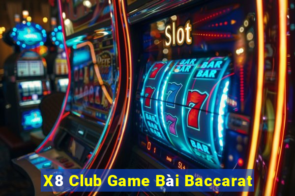 X8 Club Game Bài Baccarat