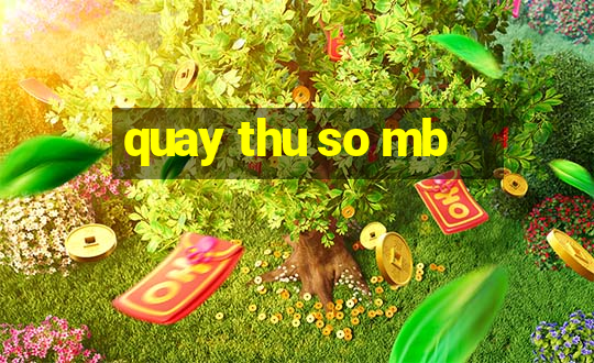 quay thu so mb