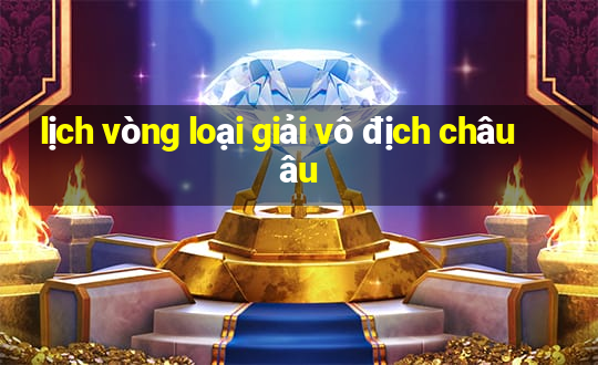 lịch vòng loại giải vô địch châu âu