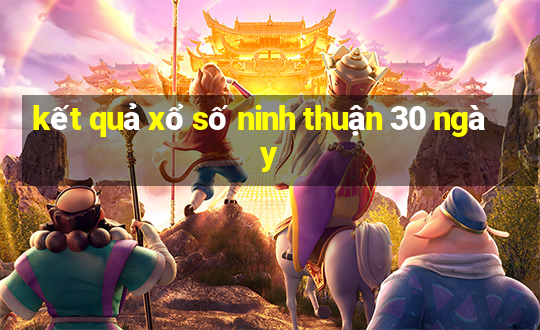 kết quả xổ số ninh thuận 30 ngày