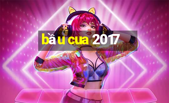 bầu cua 2017