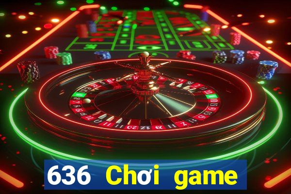 636 Chơi game bài là gì