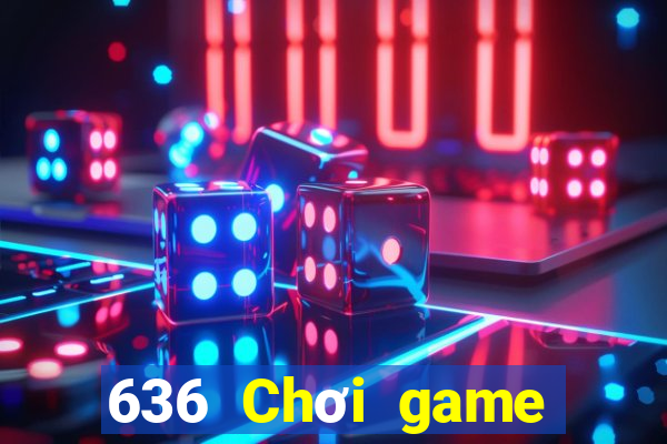 636 Chơi game bài là gì