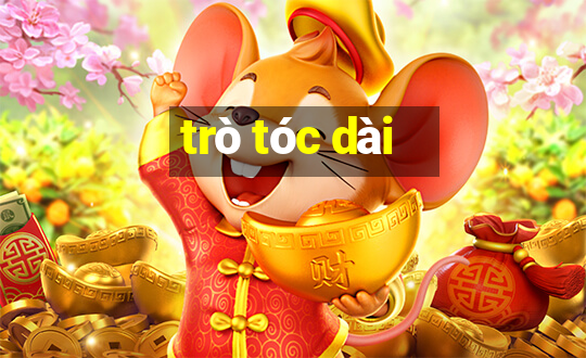 trò tóc dài