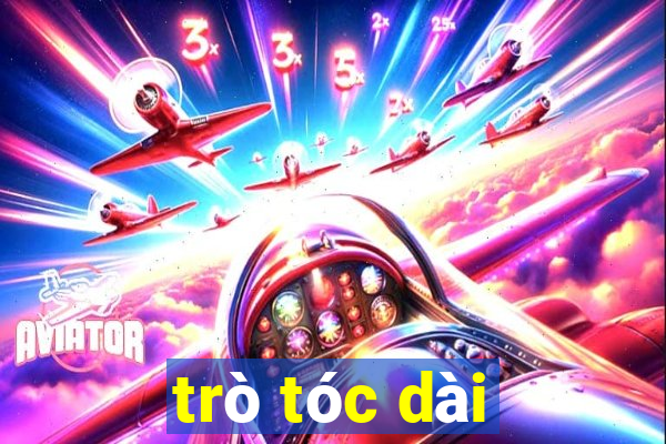 trò tóc dài