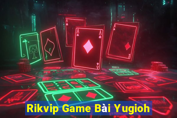 Rikvip Game Bài Yugioh