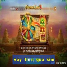 vay tiền qua sim điện thoại