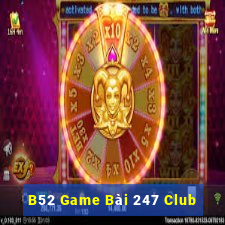 B52 Game Bài 247 Club