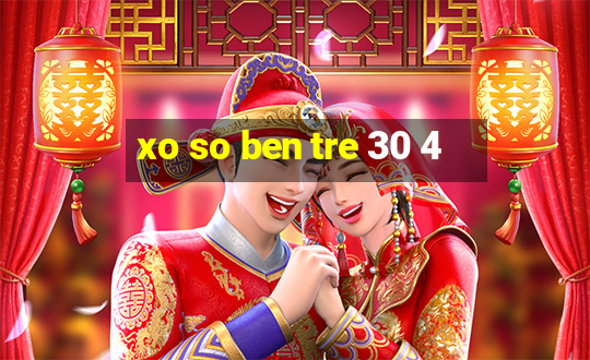 xo so ben tre 30 4