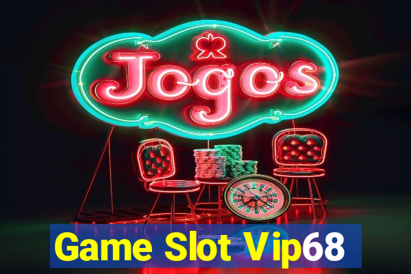 Game Slot Vip68