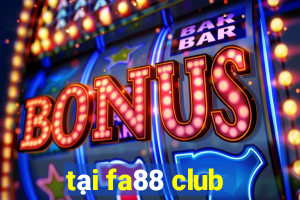 tại fa88 club