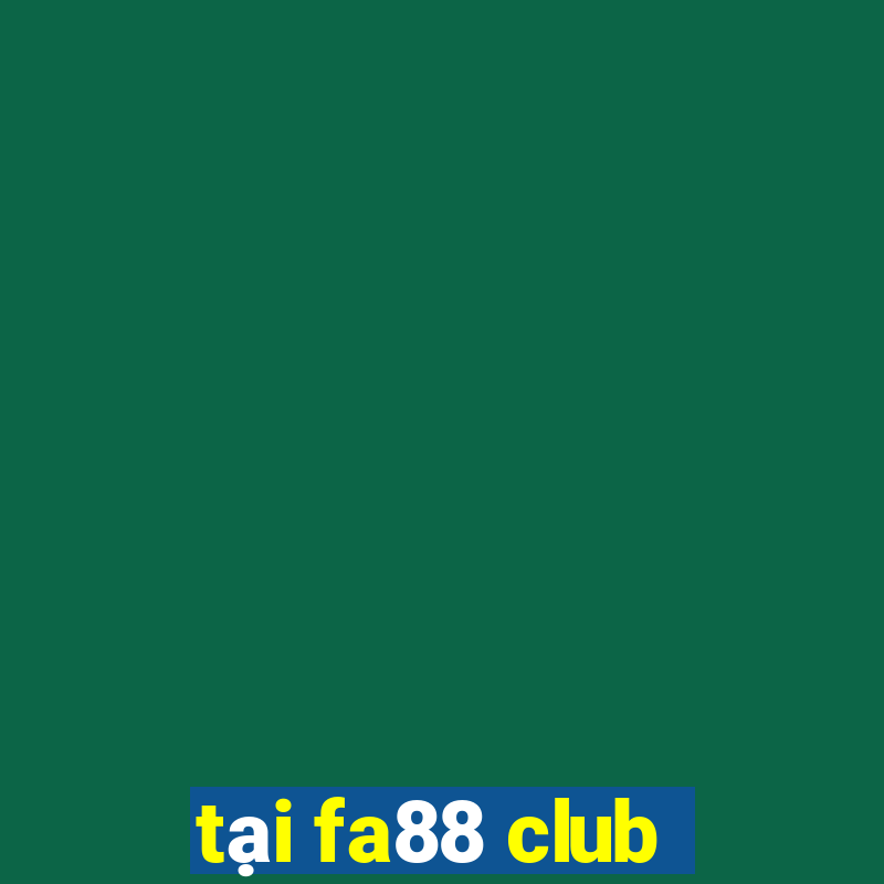 tại fa88 club