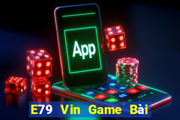 E79 Vin Game Bài B52 Đổi Thưởng 2021