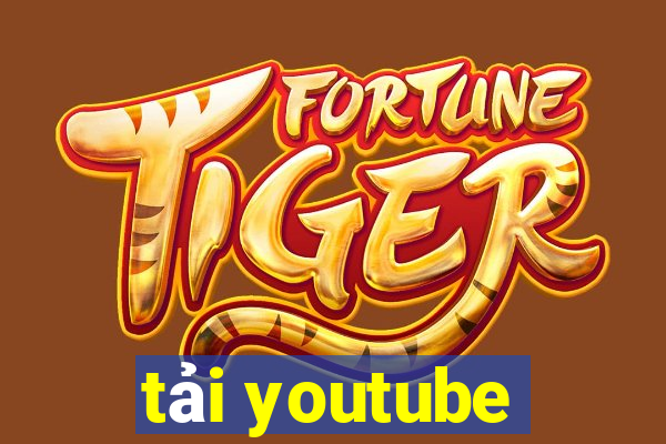 tải youtube