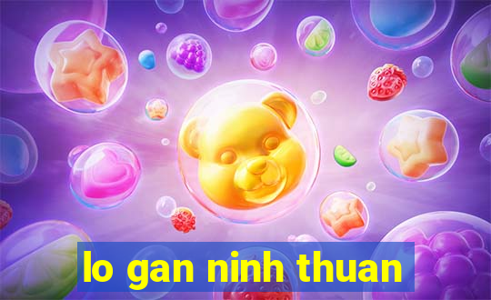 lo gan ninh thuan