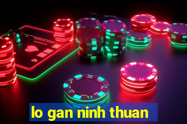 lo gan ninh thuan