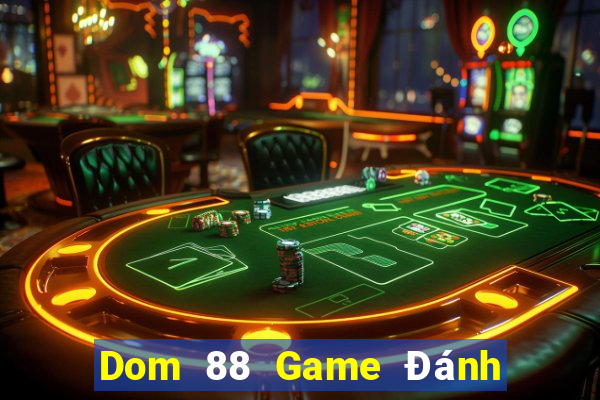 Dom 88 Game Đánh Bài Ông Trùm Poker