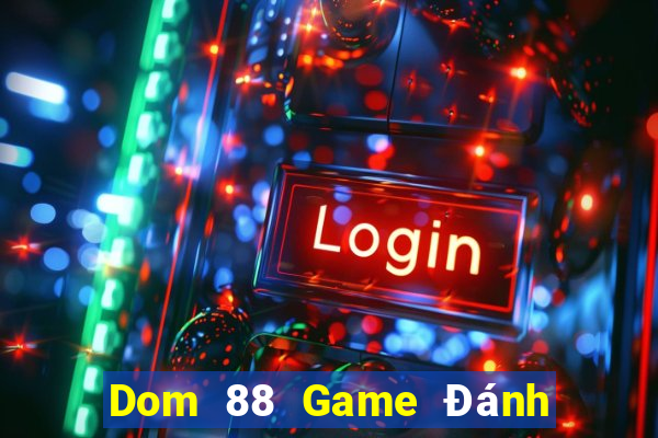 Dom 88 Game Đánh Bài Ông Trùm Poker