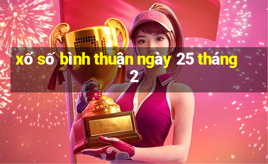 xổ số bình thuận ngày 25 tháng 2