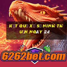 kết quả Xổ Số Ninh Thuận ngày 24