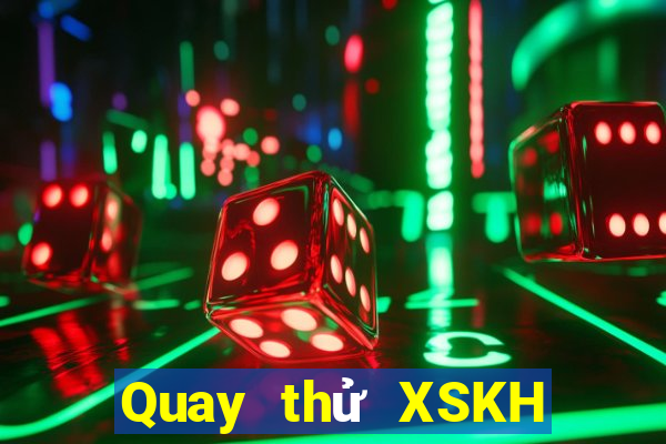 Quay thử XSKH ngày 20