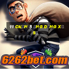 11 Chọn 5 ứng dụng xổ số