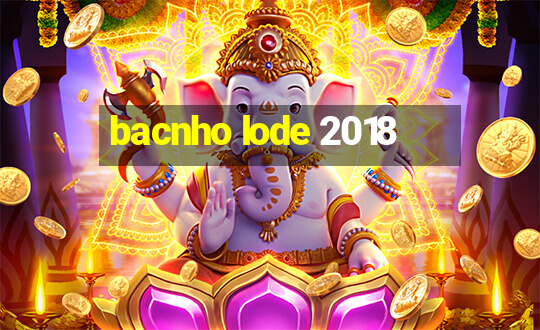 bacnho lode 2018