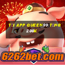 Tải app Queen99 Tặng 200k