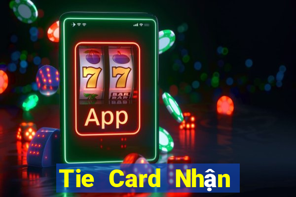 Tie Card Nhận 188 mặt 2020