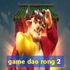 game dao rong 2