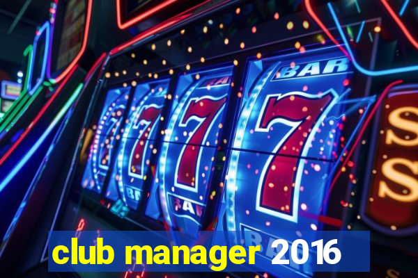 club manager 2016