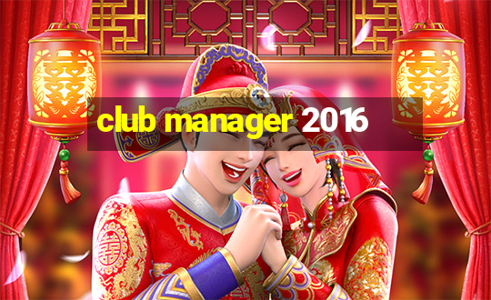 club manager 2016