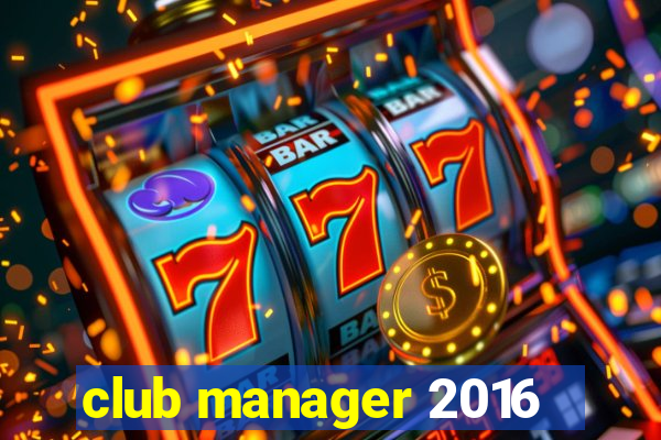 club manager 2016