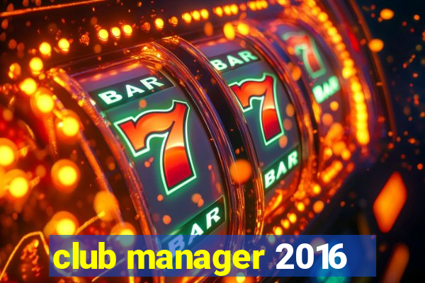 club manager 2016