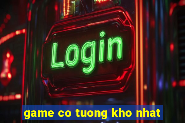 game co tuong kho nhat